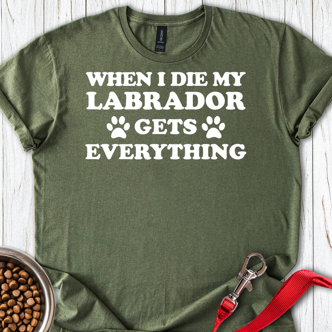 My Labrador Gets Everything Military Green
