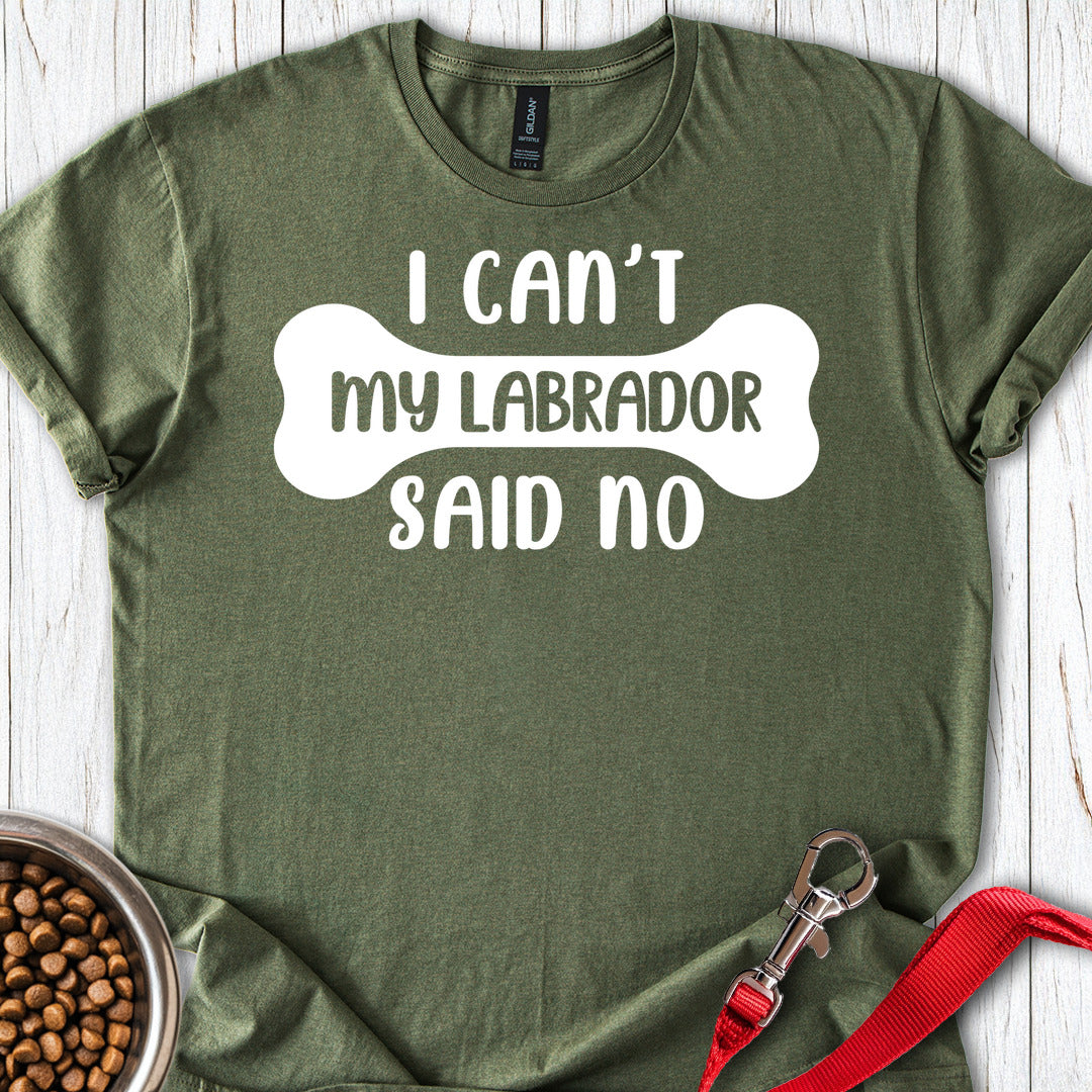 My Labrador Said No Military Green