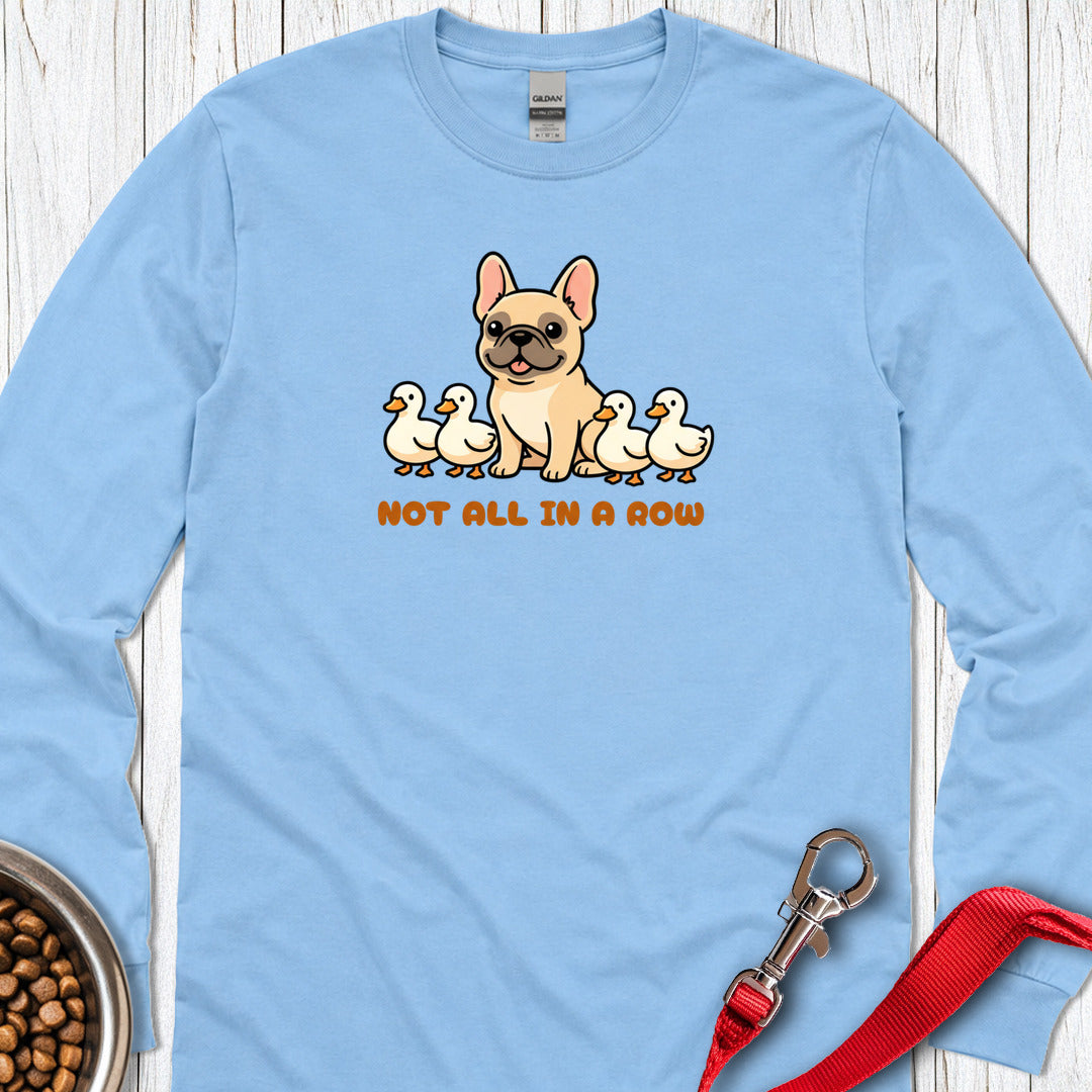 Not All Ducks in a Row Frenchie Long Sleeve — Carolina Blue