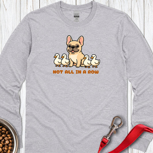 Not All Ducks in a Row Frenchie Long Sleeve — Sport Grey