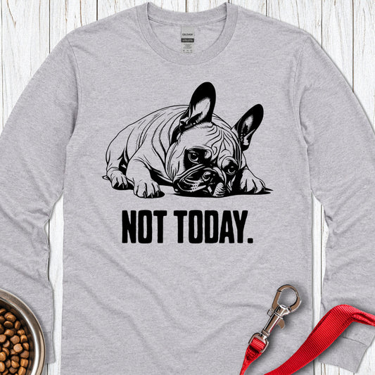 Not Today French Bulldog Long Sleeve — Sport Grey