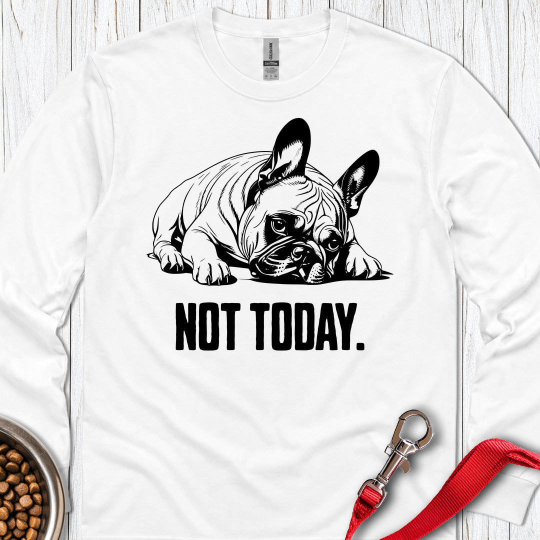 Not Today French Bulldog Long Sleeve — White