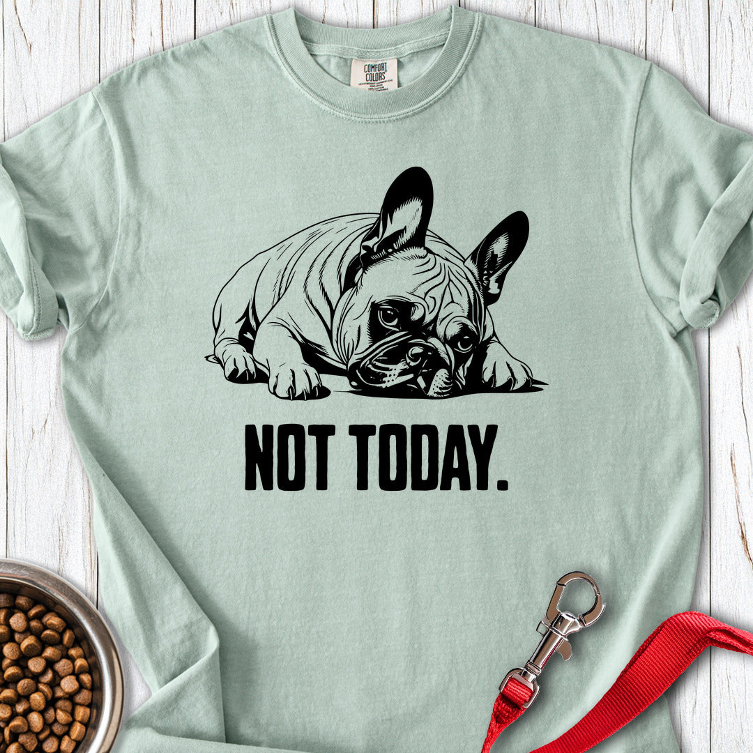 Not Today French Bulldog Premium Tee Bay