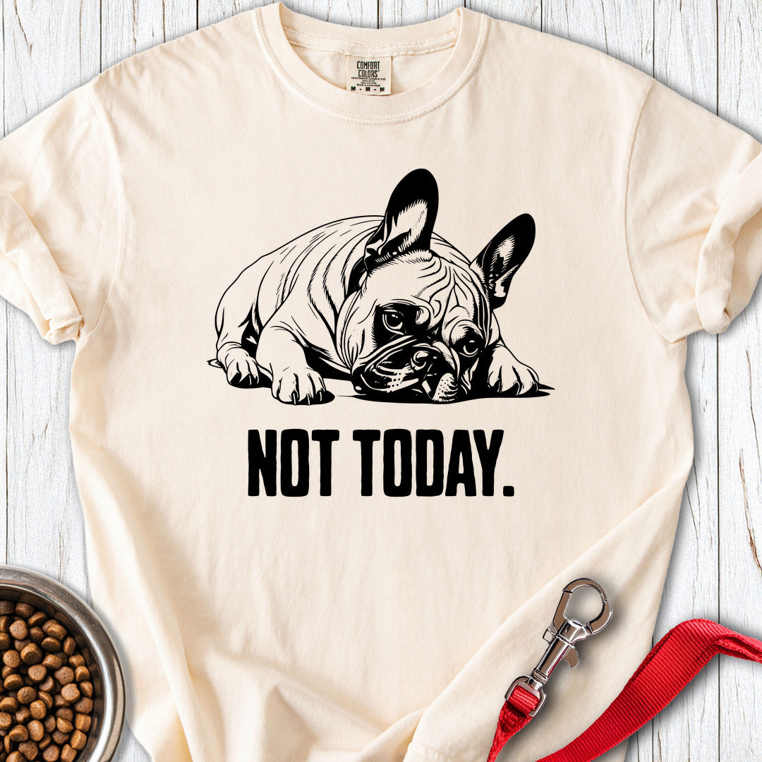 Not Today French Bulldog Premium Tee Ivory