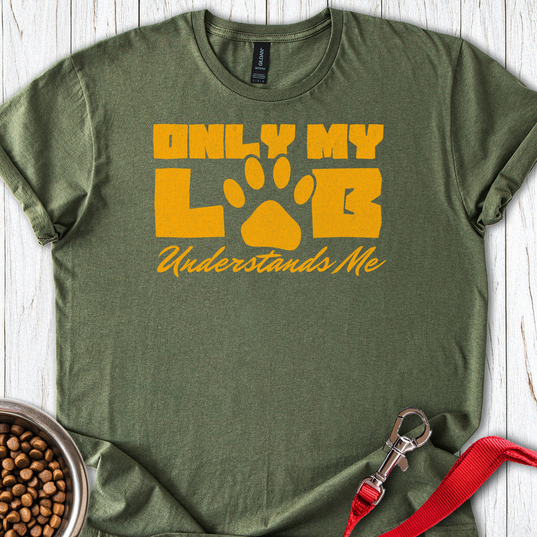 Only My Lab Understands Me Military Green
