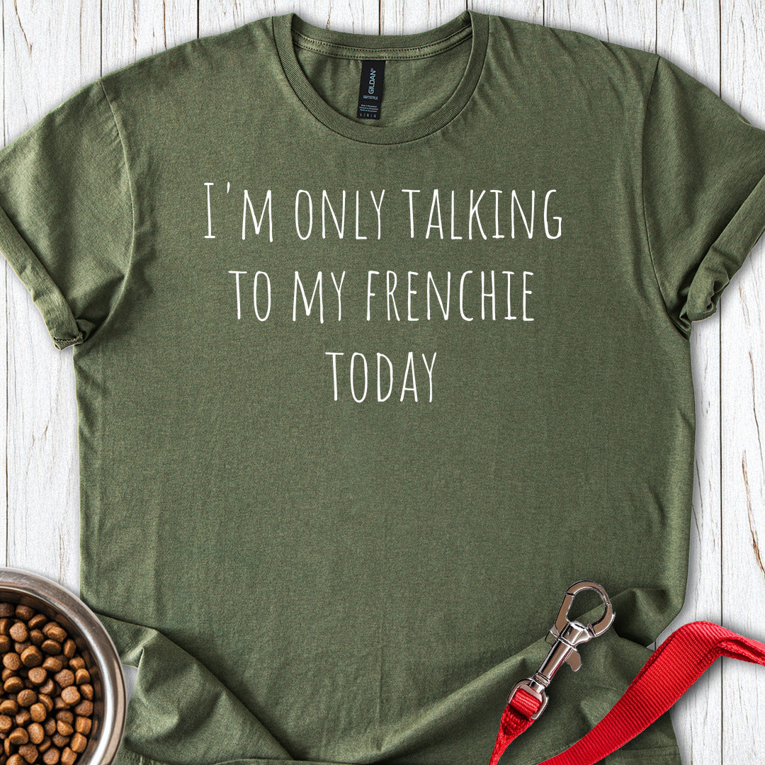 Only Talking To My French Bulldog Military Green