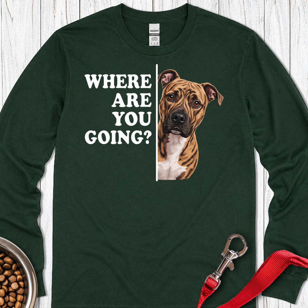 Pitbull Brindle Where Are You Going Long Sleeve — Forest Green