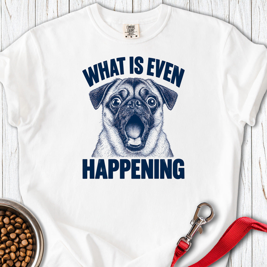 Pug What Is Even Happening Premium Tee — White
