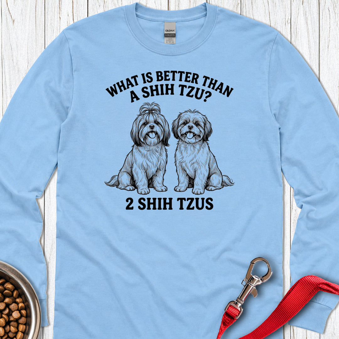Shih Tzu What Is Better Than One Long Sleeve — Carolina Blue