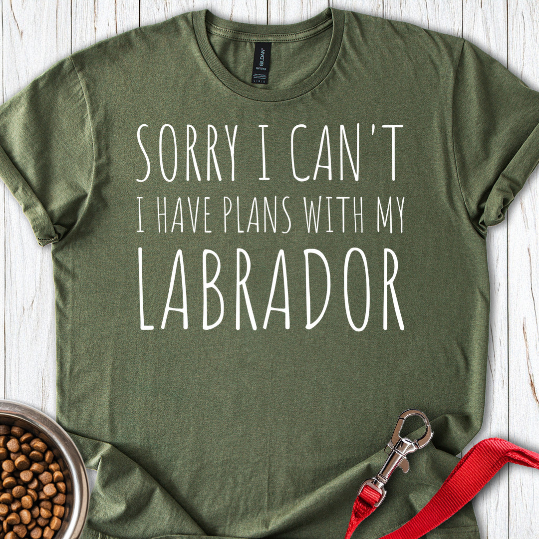 Sorry I Can't I Have Plans With My Labrador Military Green