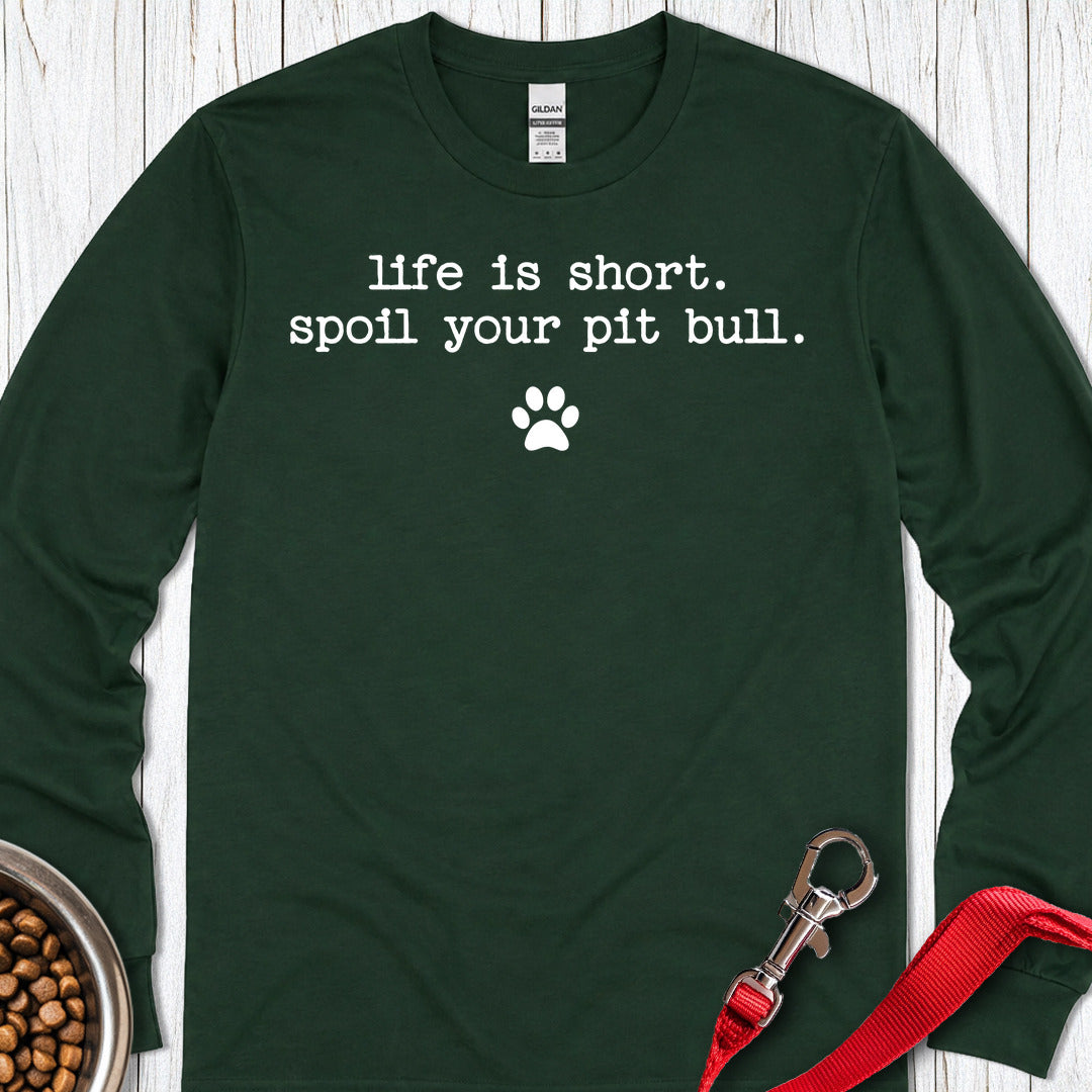 Spoil Your Pit Bull Long Sleeve — Forest Green
