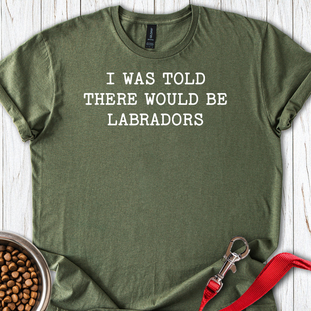 There Would Be Labradors Military Green