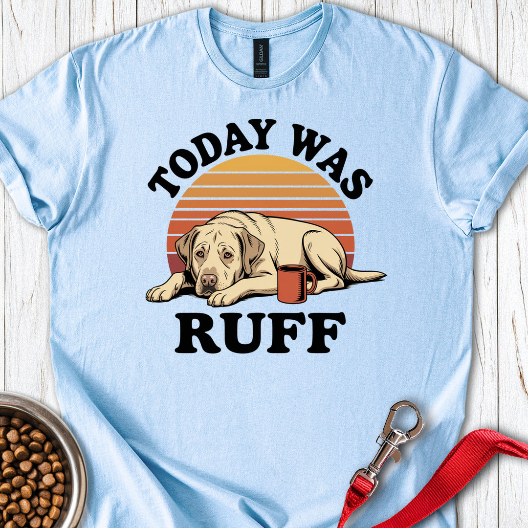 Today Was Ruff Labradors Light Blue