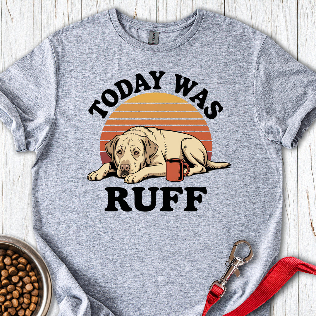 Today Was Ruff Labradors Sport Grey