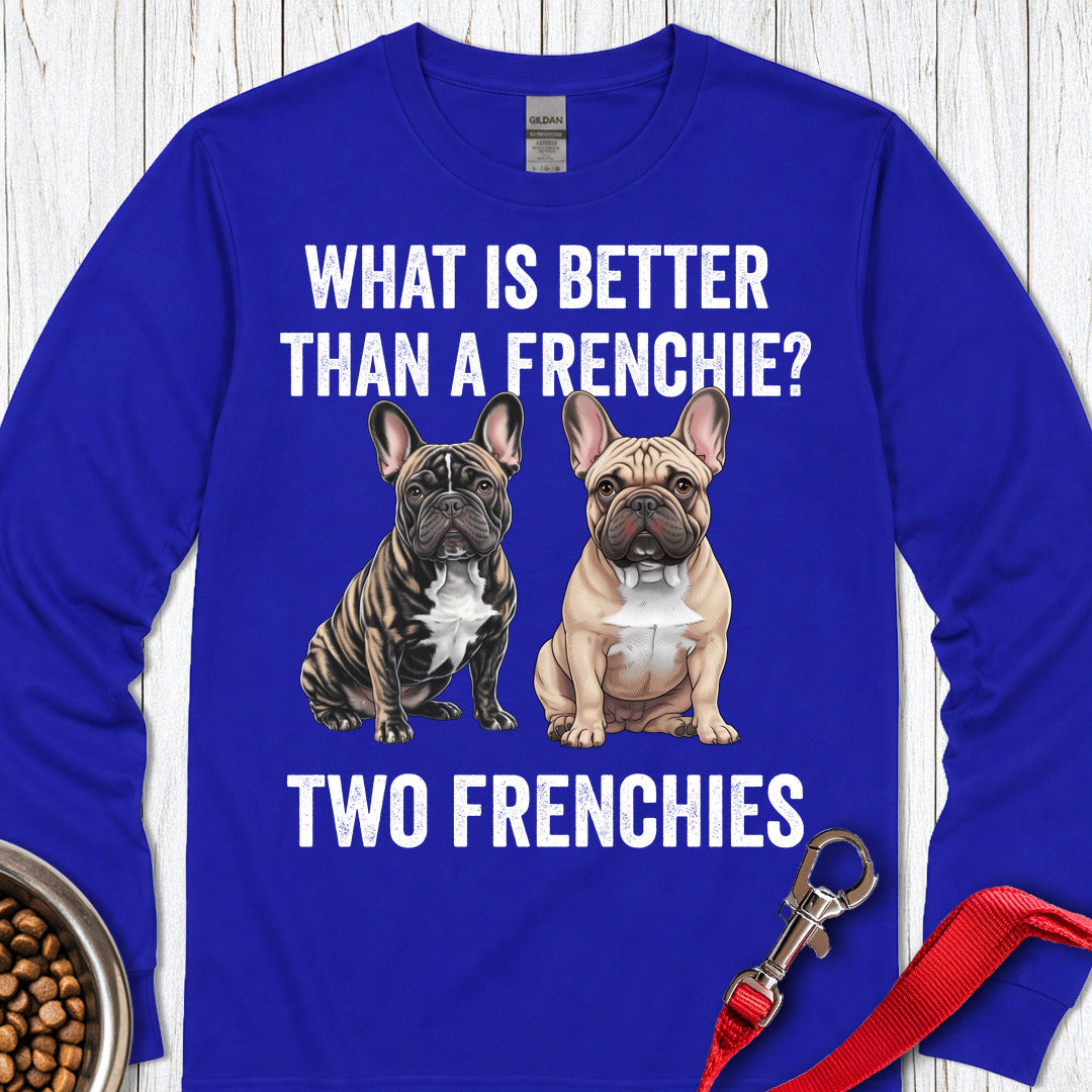 What is Better Than a Frenchie? Long Sleeve — Royal