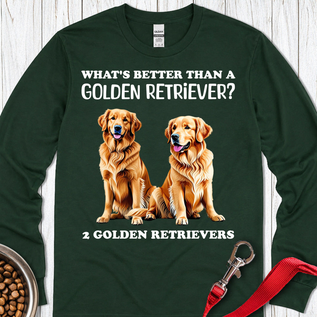 What's Better Than a Golden Retriever Long Sleeve — Forest Green