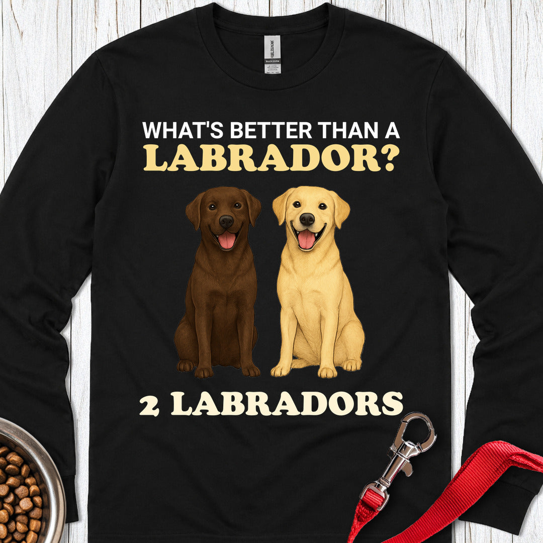 What's Better Than a Labrador? Long Sleeve — Black