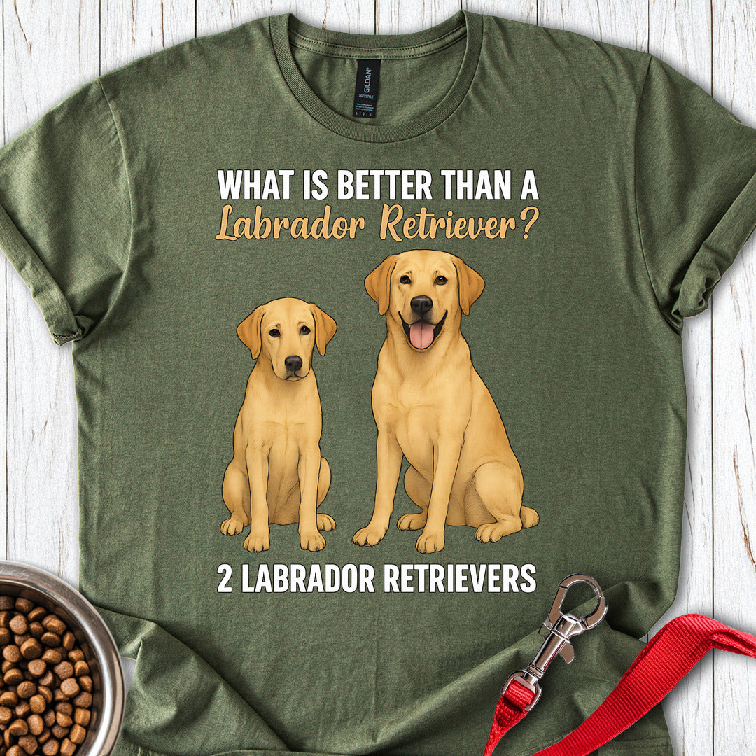 What's Better Than a Labrador? Tee Military Green